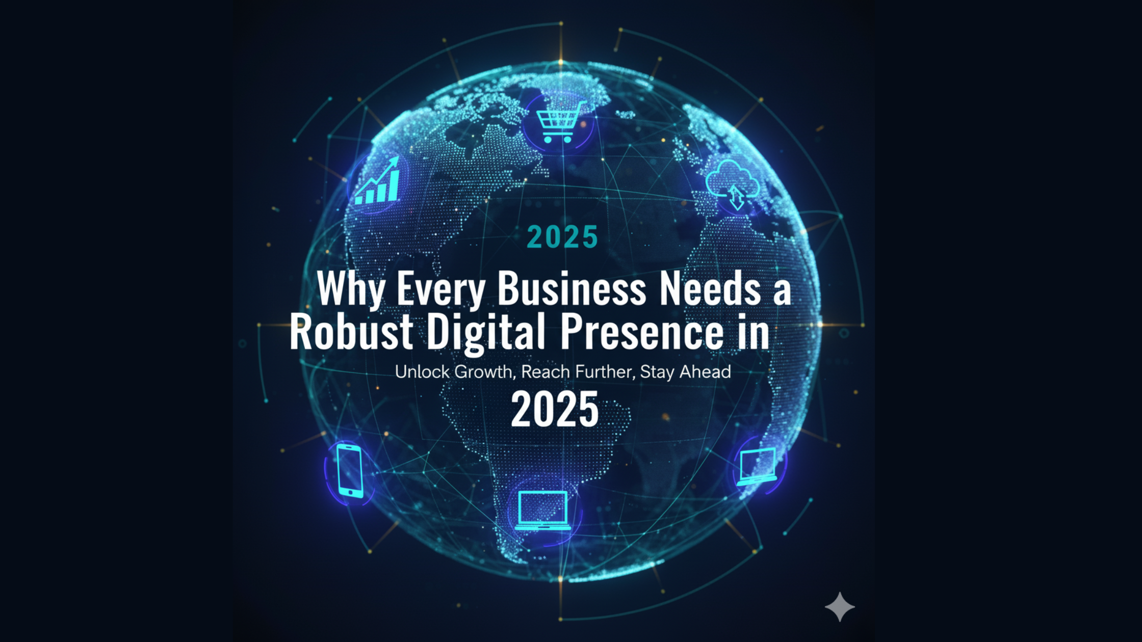 Why Every Business Needs a Strong Digital Presence in 2025